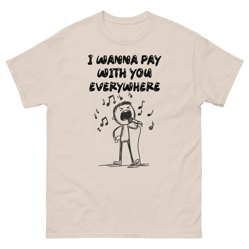 Commercial Shirt Printing - Voglio paghi con te ovunque T-shirt